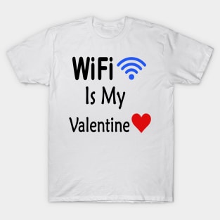 wifi is my valentine T-Shirt
